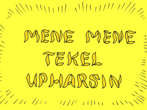 Der Finger schrieb einige sehr seltsame Worte: „Mene, mene, tekel upharsin.“ – Folie 13