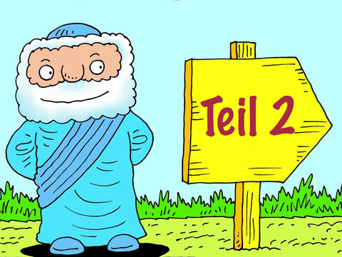 Um herauszufinden, was als nächstes geschah, lies Teil 2 der Geschichte (verfügbar unter www.freebibleimages.org). – Folie 18